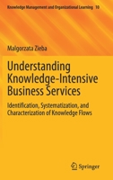 Understanding Knowledge-Intensive Business Services: Identification, Systematization, and Characterization of Knowledge Flows 3030756173 Book Cover