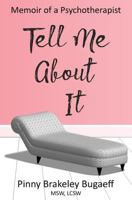 Tell Me About It: Memoir of a Psychotherapist 1717054285 Book Cover