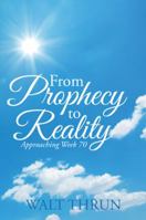 From Prophecy to Reality: Approaching Week 70 1973634406 Book Cover