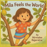 Mila Feels the World: An Empathy Book for Kids to Grow Kindness and Understanding Ages 3-8 B0FRNC5V9R Book Cover