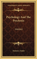 Psychology and the Psychosis: Intellect 1357473230 Book Cover