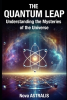 The Quantum Leap: Understanding the Mysteries of the Universe B0F26T4CFB Book Cover