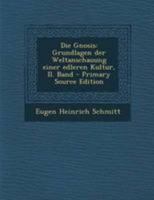 Die Gnosis: Grundlagen Der Weltanschauung Einer Edleren Kultur, II. Band 1017771545 Book Cover