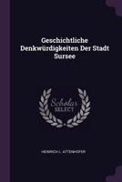 Geschichtliche Denkw�rdigkeiten Der Stadt Sursee 1378349679 Book Cover