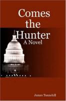 Comes the Hunter: A Novel 0615139191 Book Cover
