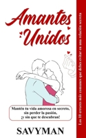 Amantes Unidos (Spanish Edititon): Mantén tu vida amorosa en secreto, sin perder la pasión, ¡y sin que te descubran! B0FSSGPM8C Book Cover