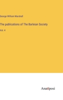 The publications of The Barleian Society: Vol. 4 3382119218 Book Cover