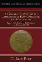 A Comparative Study of the Literatures of Egypt, Palestine, and Mesopotamia: Egypt's Contribution to the Literature of the Ancient World (Ancient Near East: Classic Studies) 1597527394 Book Cover