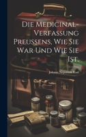Die Medicinal-Verfassung Preussens, wie sie war und wie sie ist. 1022335960 Book Cover