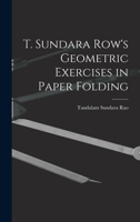 T. Sundara Row's Geometric Exercises in Paper Folding 1015545246 Book Cover