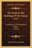 The South In The Building Of The Nation V13: A History Of The Southern States 1168134323 Book Cover