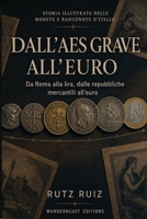 Dall'aes grave all'euro: Storia illustrata delle monete e banconote d'Italia | Da Roma alla lira, dalle repubbliche mercantili all'euro (The Evolution of Everyday Life) (Italian Edition) B0H959Q32G Book Cover