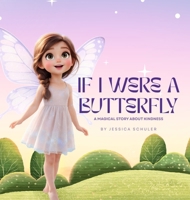If I Were A Butterfly: A Magical Story About Kindness B0GSCKLLCG Book Cover