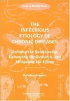 The Infectious Etiology of Chronic Diseases: Defining the Relationship, Enhancing the Research, and Mitigating the Effects -- Workshop Summary 0309089948 Book Cover
