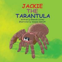 Jackie the Tarantula 1542936403 Book Cover