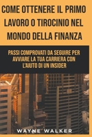 Come Ottenere Il Primo Lavoro o Tirocinio nel Mondo della Finanza B092415R9S Book Cover