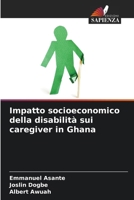 Impatto socioeconomico della disabilità sui caregiver in Ghana (Italian Edition) 6209785077 Book Cover