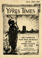 The Ypres Times Volume Three (1933–1939): The Complete Post-War Journals of the Ypres League 1913491552 Book Cover
