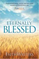 FaithWriters - Eternally Blessed 1597811157 Book Cover