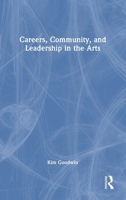 Careers, Community, and Leadership in the Arts 1032731125 Book Cover