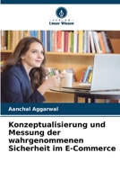 Konzeptualisierung und Messung der wahrgenommenen Sicherheit im E-Commerce 620538566X Book Cover
