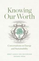 Knowing Our Worth: Conversations on Energy and Sustainability 1887917152 Book Cover