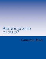 Are You Scared of Sales? 1540589153 Book Cover