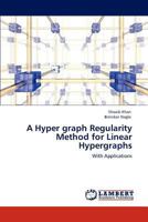 A Hyper graph Regularity Method for Linear Hypergraphs: With Applications 3844388397 Book Cover