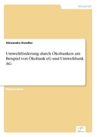 Umweltforderung Durch Okobanken Am Beispiel Von Okobank Eg Und Umweltbank AG 3838631455 Book Cover