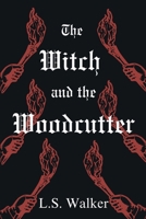 The Witch and the Woodcutter 176408540X Book Cover