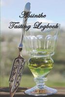 Absinthe Tasting Logbook: A small notebook for every enthusiastic absinthe lover with 100 review pages - N�2 1096935260 Book Cover