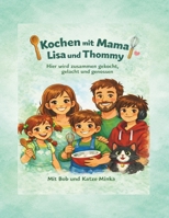 Kochen mit Mama - Lisa & Thommy: Hier wird zusammen gekocht, gelacht und genossen! (German Edition) B0GZJFX7TX Book Cover