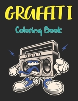 Graffiti Coloring Book: A Street Art Coloring Book Color an Awesome Gallery of Graffiti Page and Stretch Relief Design Vol-1 B0948GRTMH Book Cover