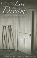 How to Live Out of a Dream 0578125986 Book Cover