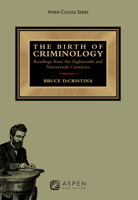 The Birth of Criminology: Readings from the Eighteenth and Nineteenth Centuries 1454803177 Book Cover