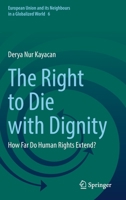 The Right to Die with Dignity: How Far Do Human Rights Extend? 3031045157 Book Cover