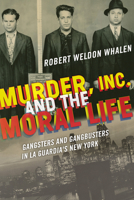 Murder, Inc., and the Moral Life: Gangsters and Gangbusters in La Guardia's New York 0823271552 Book Cover