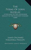 The Poems of John Audelay: A Specimen of the Shropshire Dialect in the in the Fifteenth Century (Large Print Edition) 1016656769 Book Cover