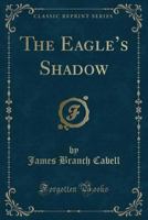 The Eagle's Shadow 151710047X Book Cover