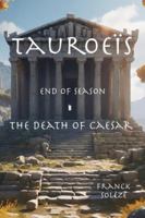 Tauroeïs end of season the death of Caesar B0G3C96TNL Book Cover