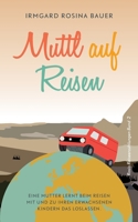 Muttl auf Reisen: Eine Mutter lernt beim Reisen mit und zu Ihren erwachsenen Kindern das Loslassen. 3754330985 Book Cover
