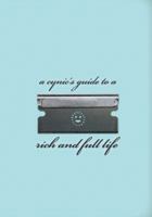 A Cynic's Guide to a Rich and Full Life (Cynics Guide to) 0867197552 Book Cover