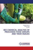 BIO-CHEMICAL ANALYSIS OF PROCESSED FOOD GROUPS AND THEIR SNACKS 6202814586 Book Cover