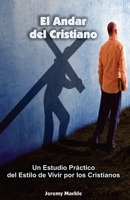 EL ANDAR DEL CRISTIANO: Un Estudio Práctico del Estilo de Vivir por los Cristianos B0CHDMTJ8L Book Cover