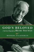 God's Beloved: A Spiritual Biography of Henri Nouwen 1570755612 Book Cover