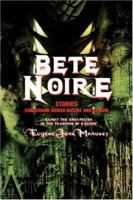 Bete Noire: Stories Concerning Human Nature And Horror 0595422233 Book Cover