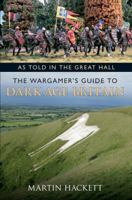 As Told in the Great Hall: The Wargamer's Guide to Dark Age Britain 1445603802 Book Cover