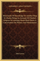 More Seeds of Knowledge; Or, Another Peep at Charles 3734026342 Book Cover