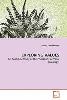 EXPLORING VALUES: An Analytical Study of the Philosophy of Value 3639319745 Book Cover