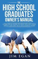 The High School Graduate's Owner's Manual 1681021773 Book Cover